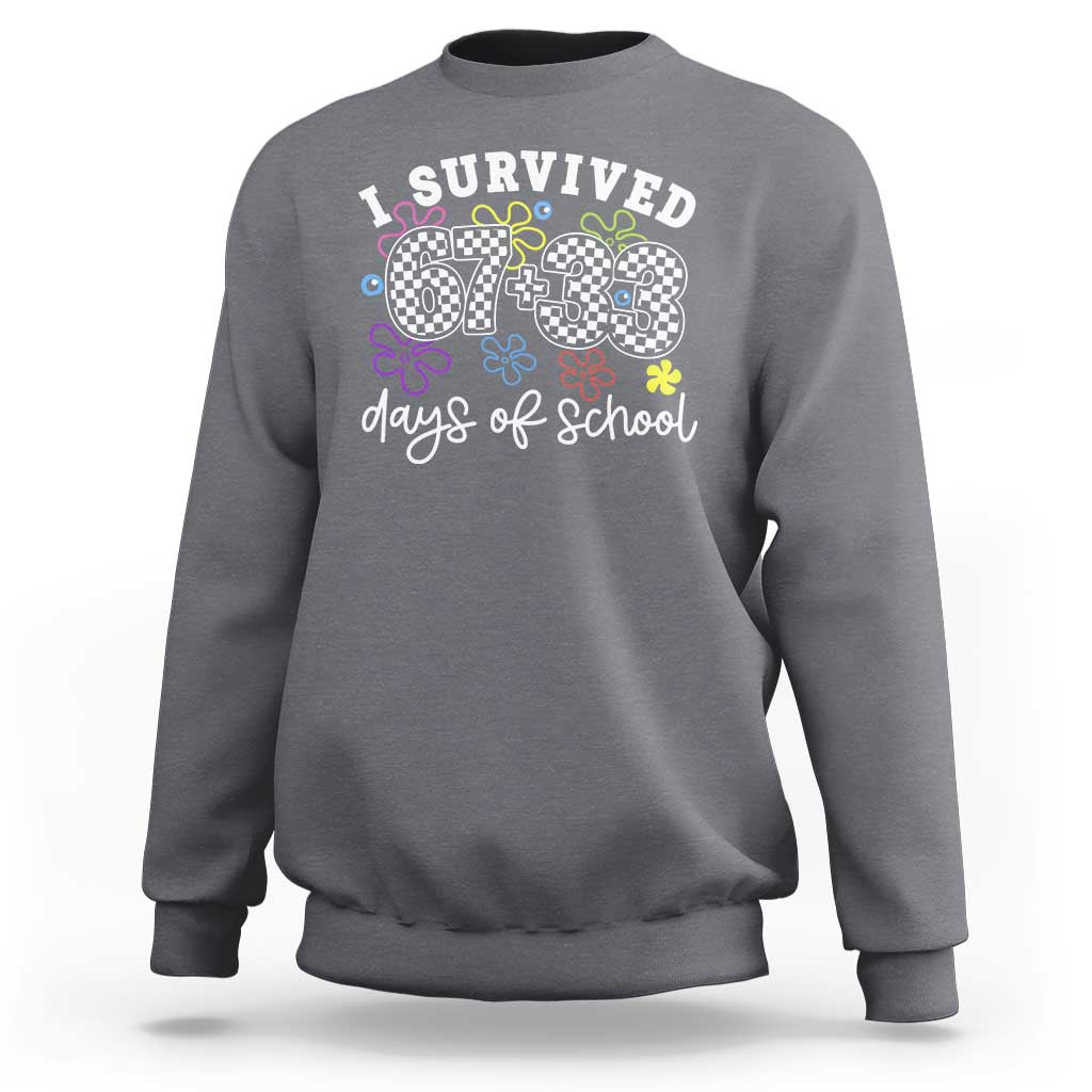 I Survived 67 33 100 Days of School Sweatshirt Funny 100th Day of School Flowers