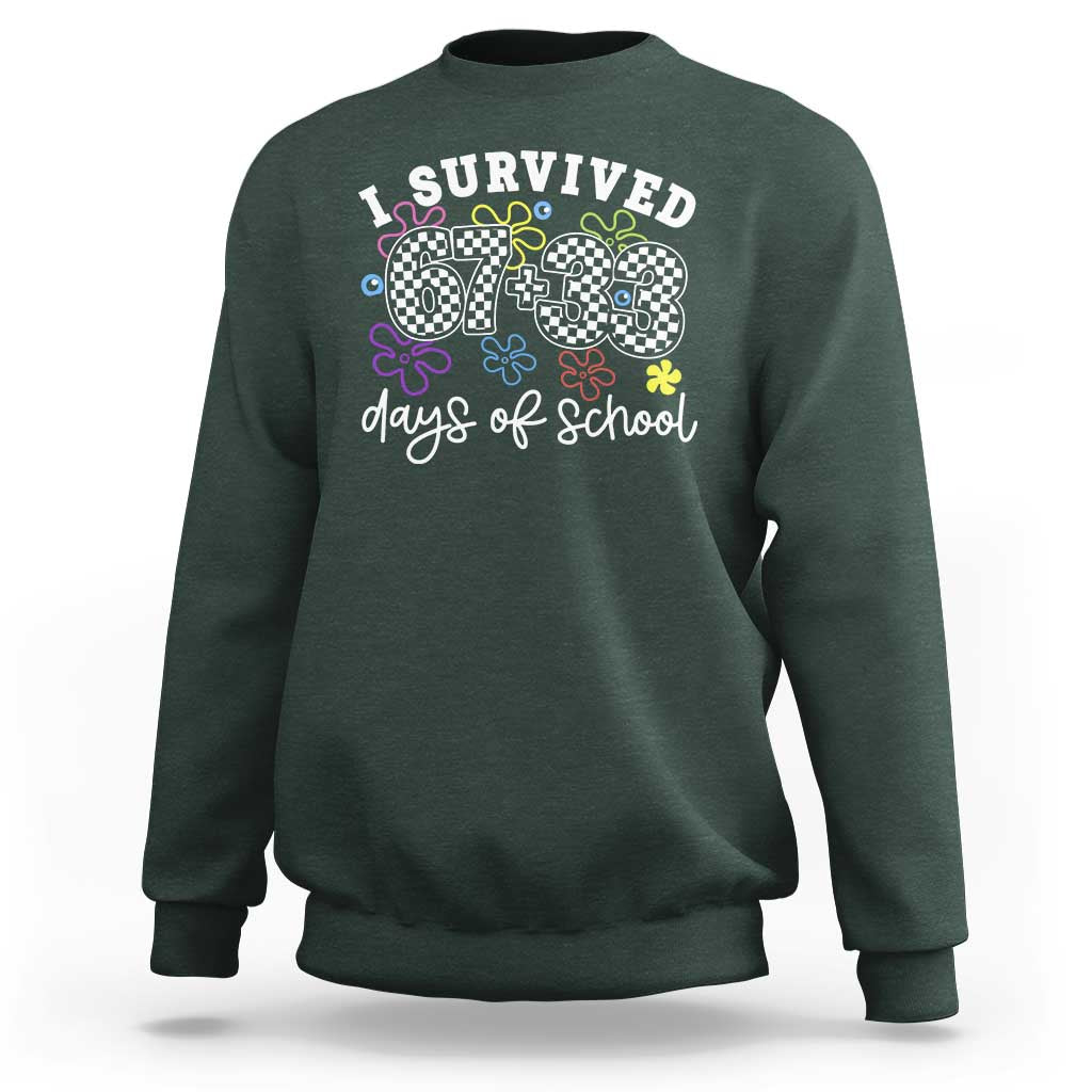I Survived 67 33 100 Days of School Sweatshirt Funny 100th Day of School Flowers