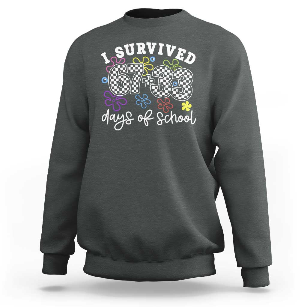 I Survived 67 33 100 Days of School Sweatshirt Funny 100th Day of School Flowers