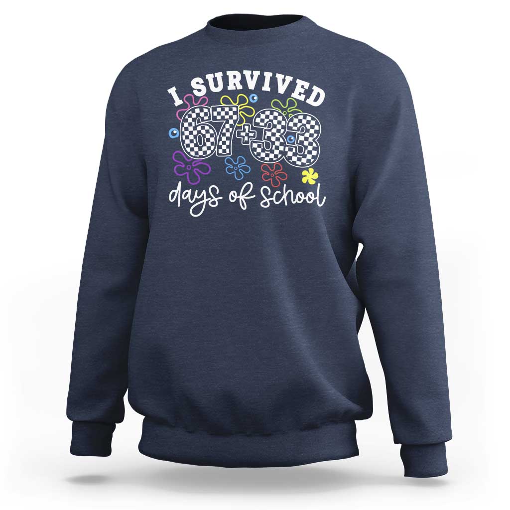 I Survived 67 33 100 Days of School Sweatshirt Funny 100th Day of School Flowers