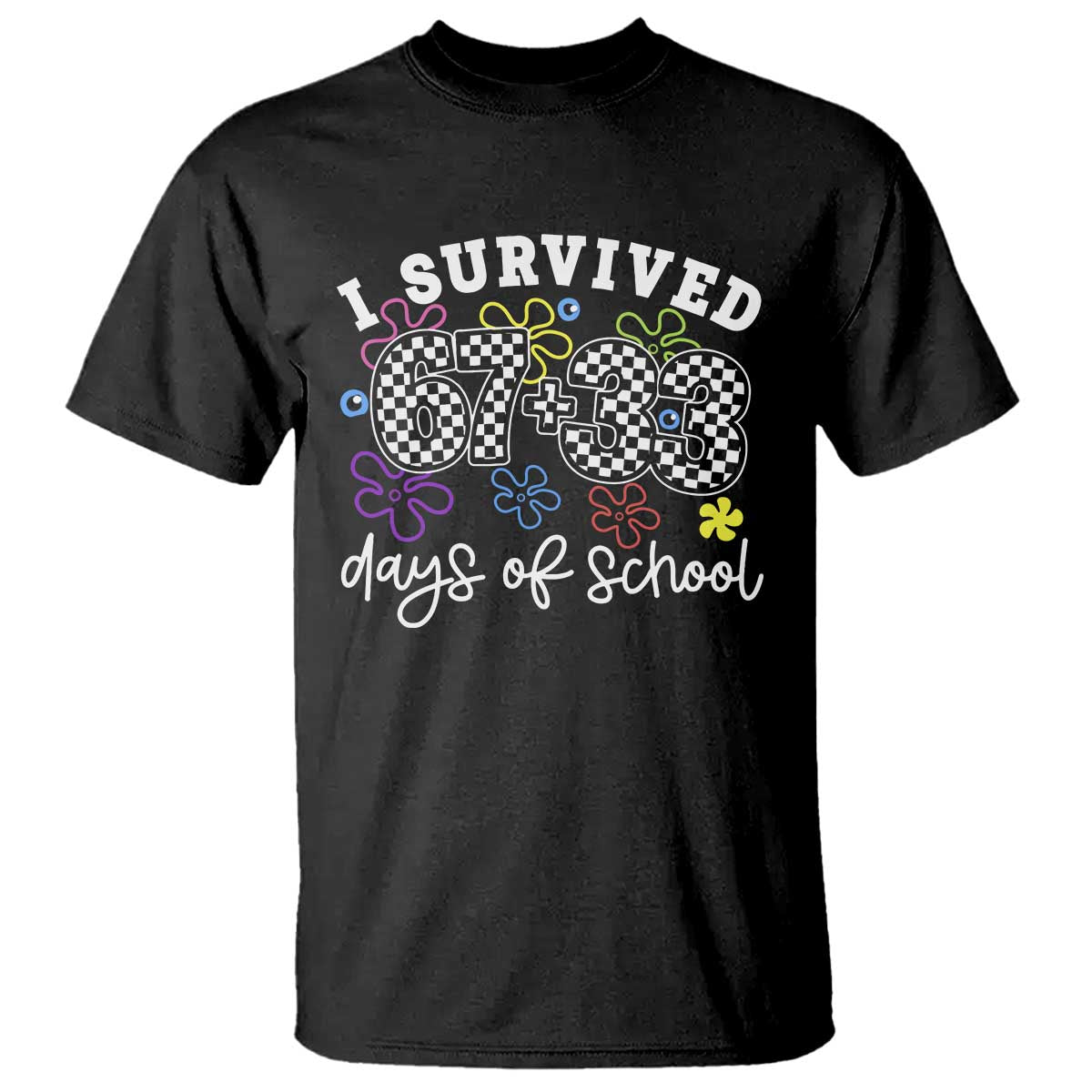 I Survived 67 33 100 Days of School T Shirt Funny 100th Day of School Flowers