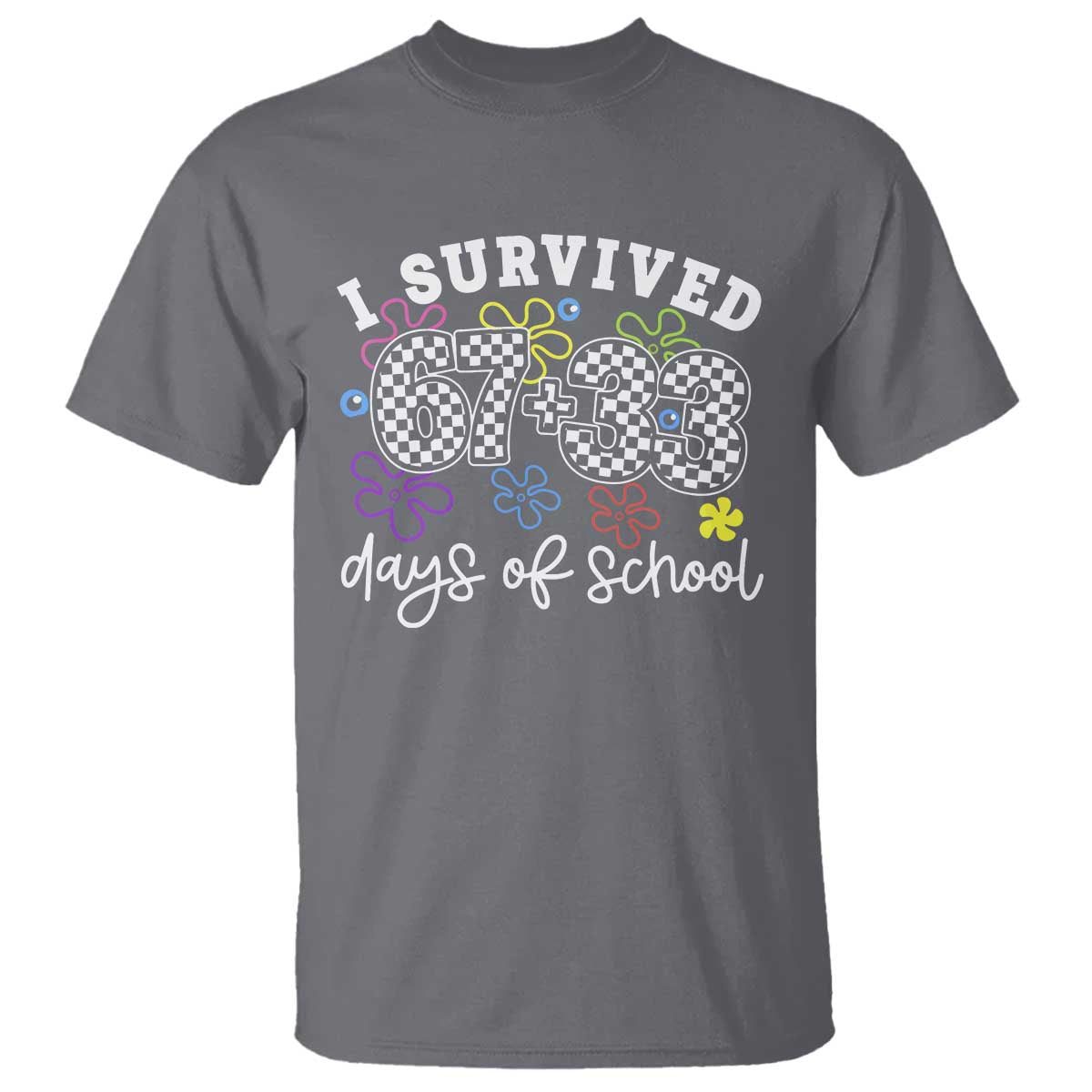 I Survived 67 33 100 Days of School T Shirt Funny 100th Day of School Flowers