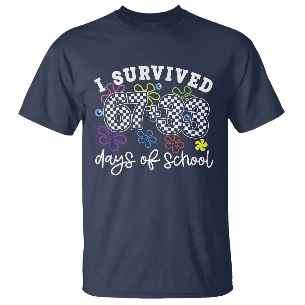 I Survived 67 33 100 Days of School T Shirt Funny 100th Day of School Flowers