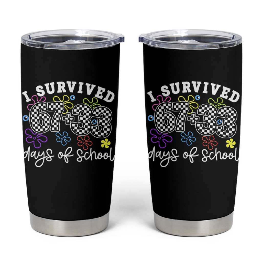 I Survived 67 33 100 Days of School Tumbler Cup Funny 100th Day of School Flowers
