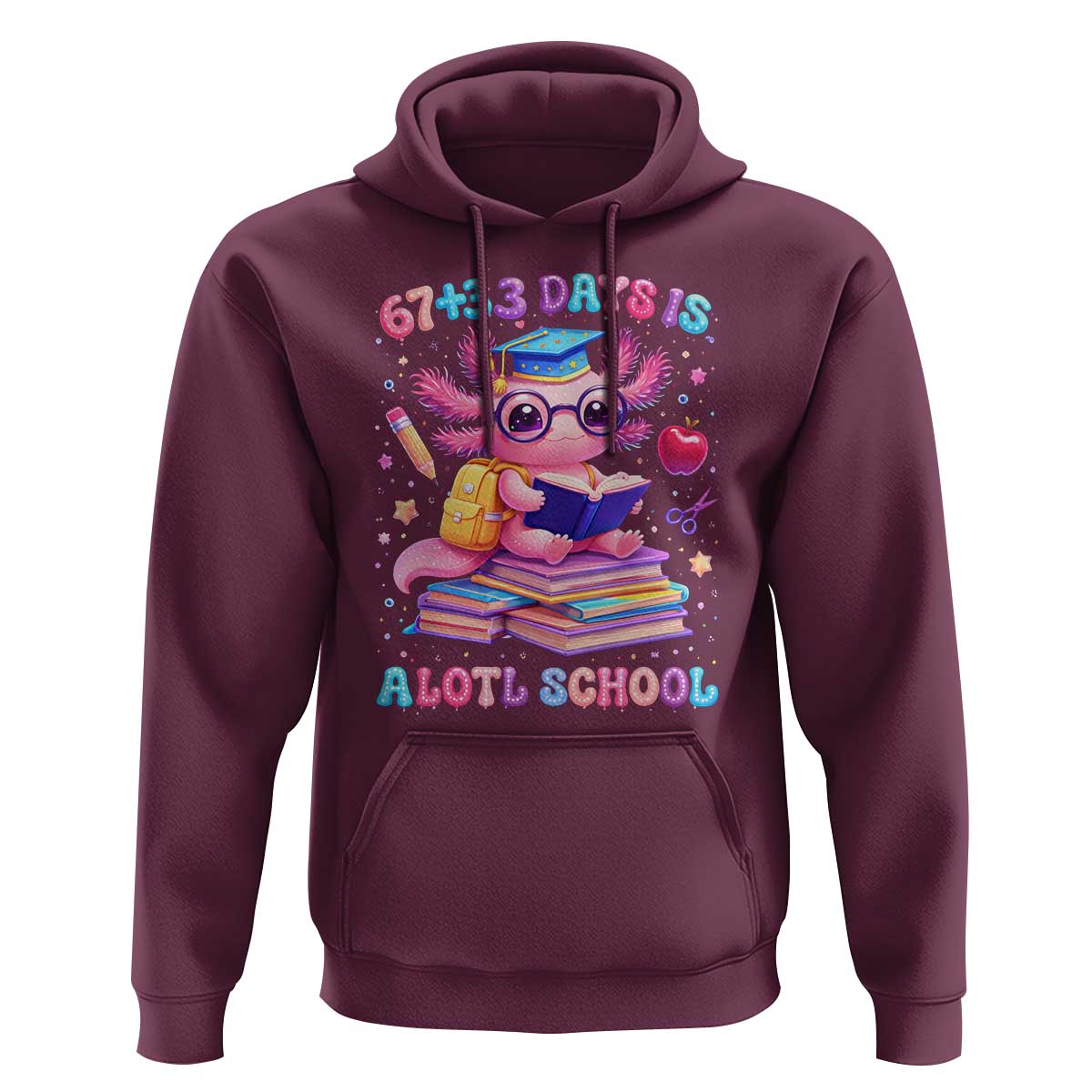 Axolotl 100 Days Of School Hoodie 100 Days Is Alotl School 67 33 Six Seven Meme