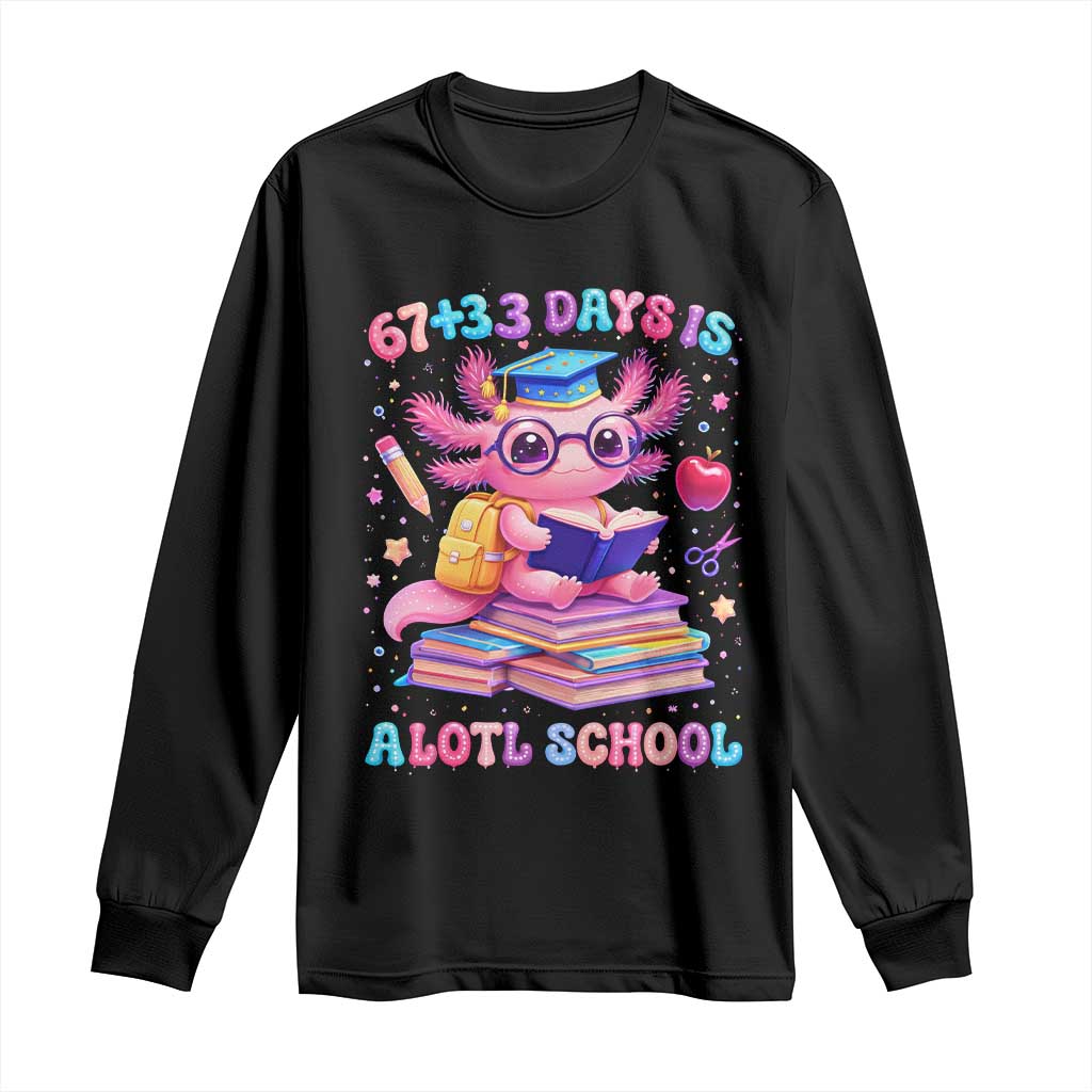 Axolotl 100 Days Of School Long Sleeve Shirt 100 Days Is Alotl School 67 33 Six Seven Meme