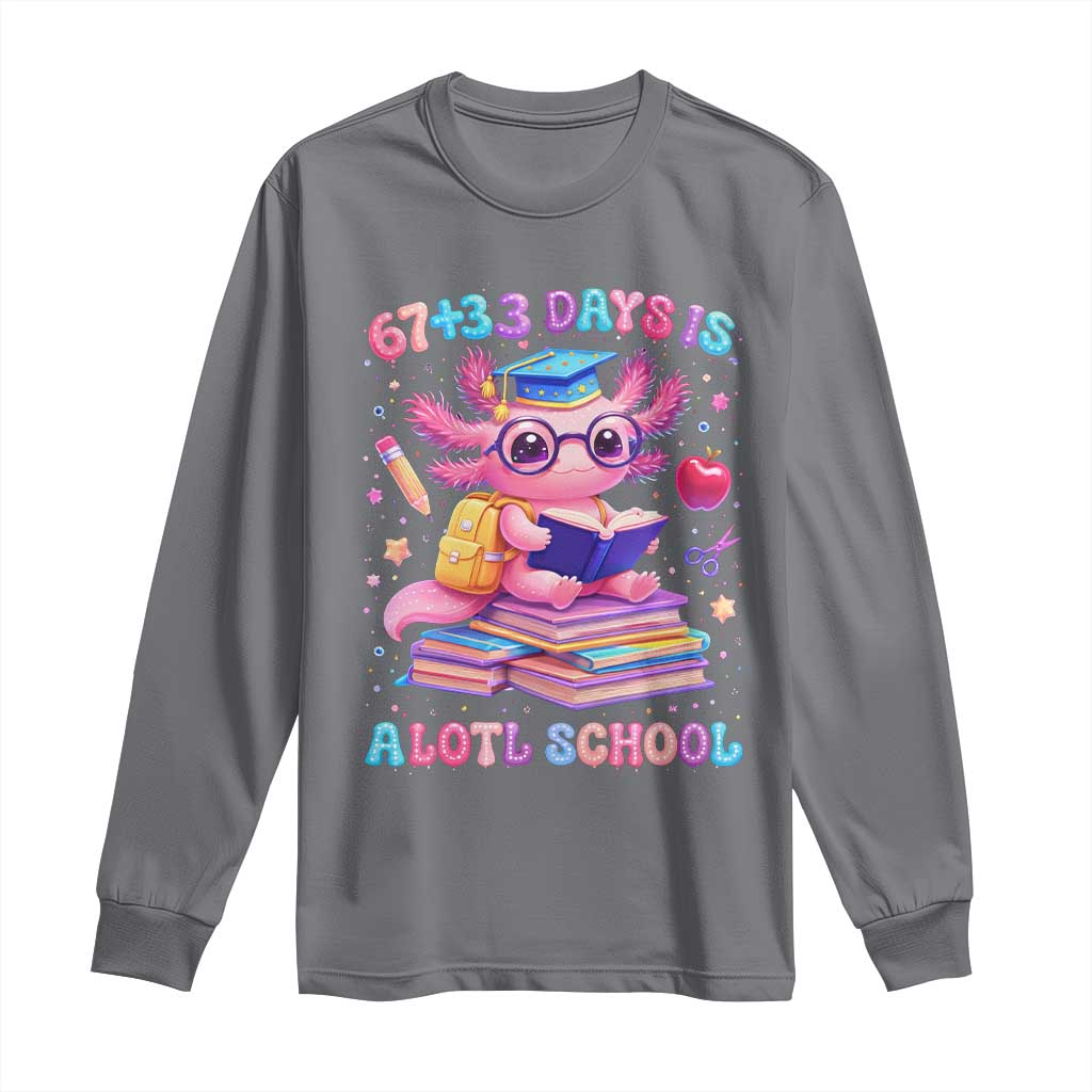 Axolotl 100 Days Of School Long Sleeve Shirt 100 Days Is Alotl School 67 33 Six Seven Meme