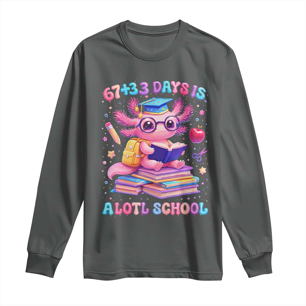 Axolotl 100 Days Of School Long Sleeve Shirt 100 Days Is Alotl School 67 33 Six Seven Meme