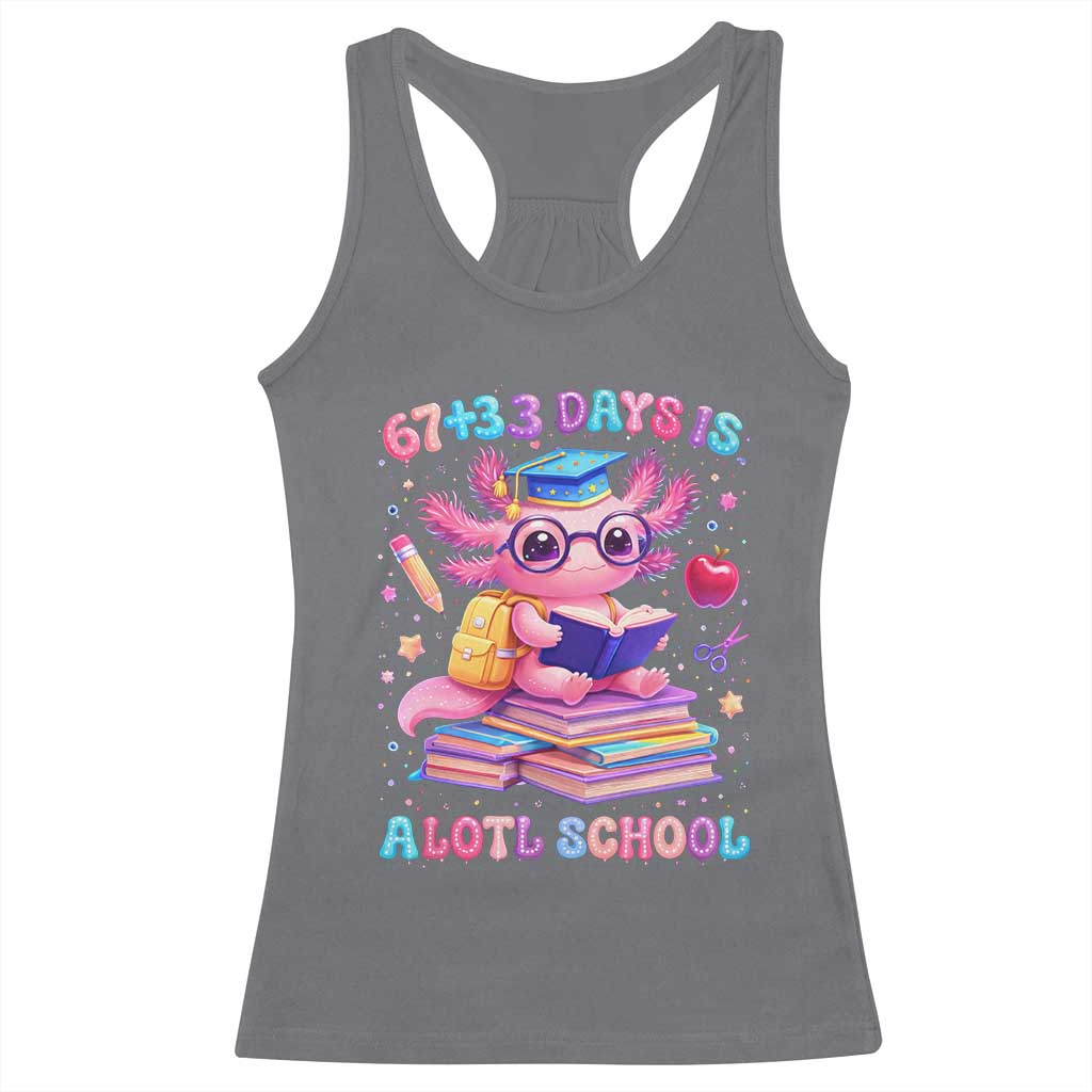 Axolotl 100 Days Of School Racerback Tank Top 100 Days Is Alotl School 67 33 Six Seven Meme