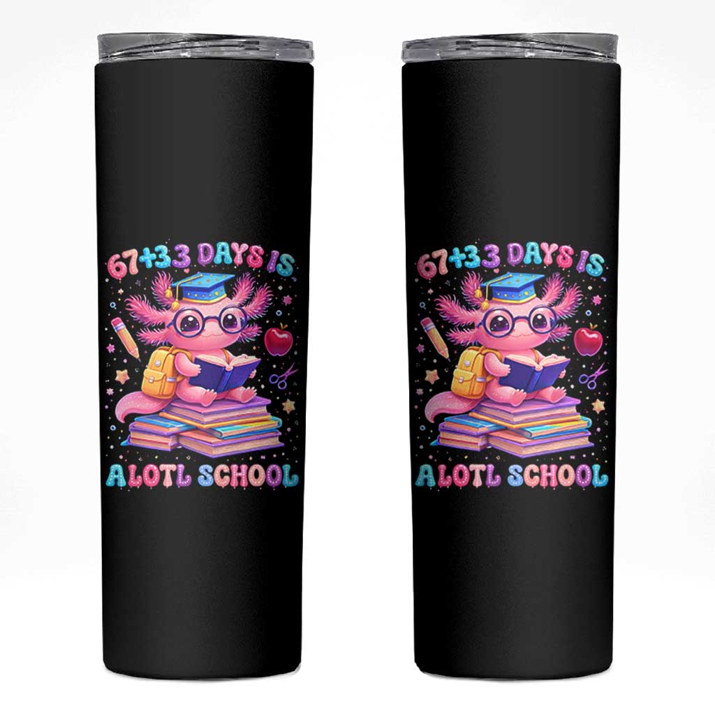 Axolotl 100 Days Of School Skinny Tumbler 100 Days Is Alotl School 67 33 Six Seven Meme