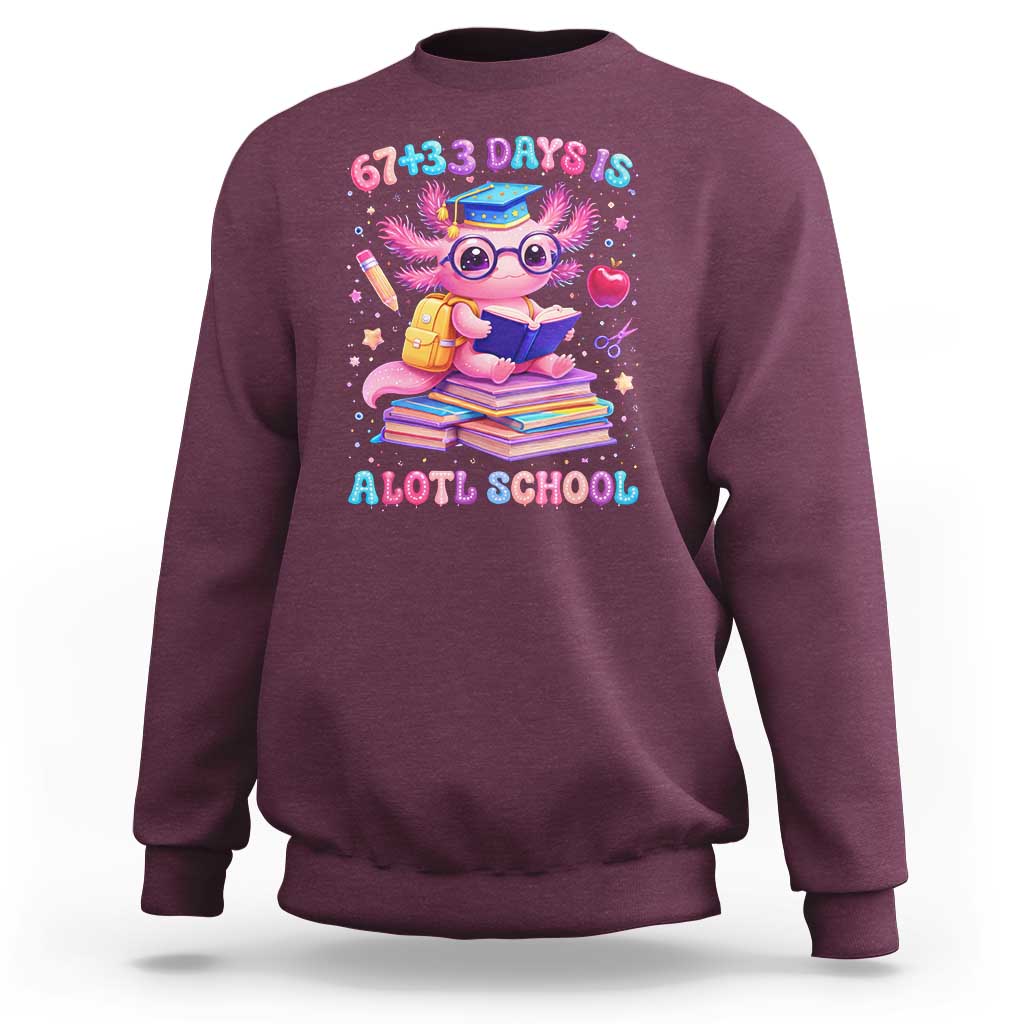 Axolotl 100 Days Of School Sweatshirt 100 Days Is Alotl School 67 33 Six Seven Meme