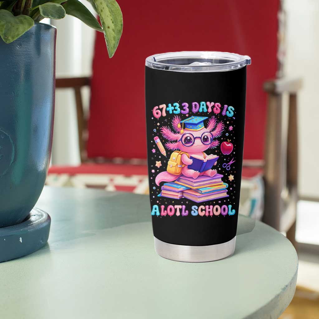 Axolotl 100 Days Of School Tumbler Cup 100 Days Is Alotl School 67 33 Six Seven Meme