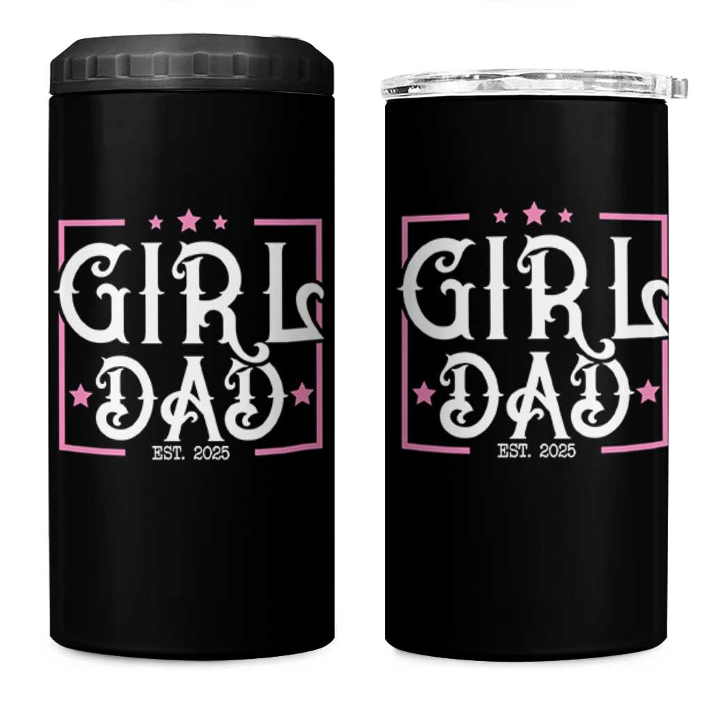 Girl Dad Est. 2025 4 in 1 Can Cooler Tumbler Pink Dad First Fathers Day