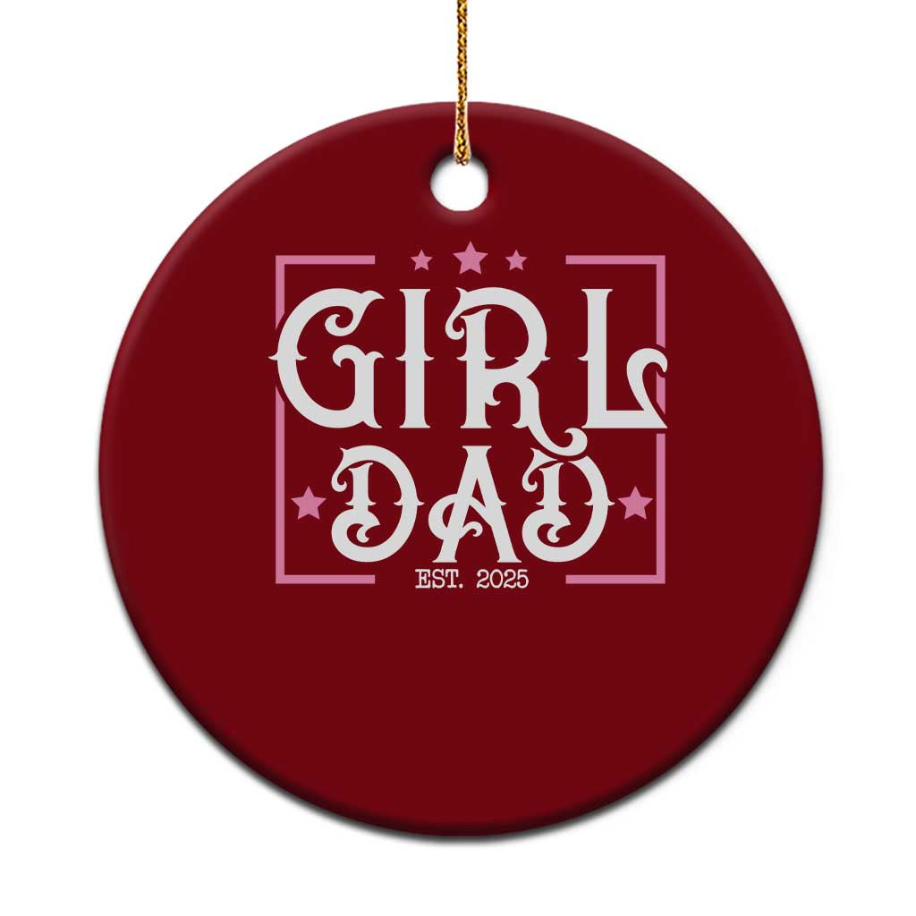 Girl Dad Est. 2025 Ceramic Ornament Pink Dad First Fathers Day - Wonder Print Shop