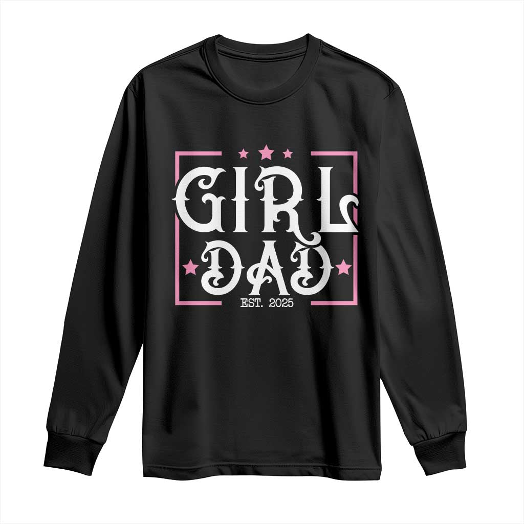 Girl Dad Est. 2025 Long Sleeve Shirt Pink Dad First Fathers Day