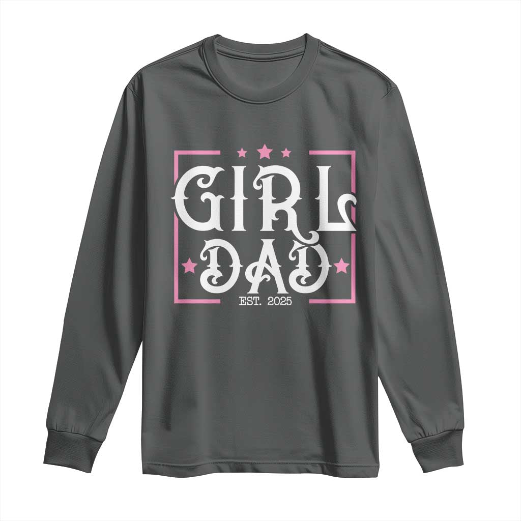 Girl Dad Est. 2025 Long Sleeve Shirt Pink Dad First Fathers Day