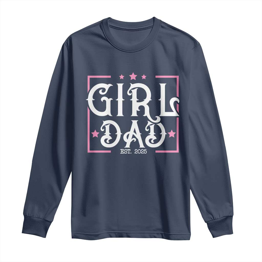 Girl Dad Est. 2025 Long Sleeve Shirt Pink Dad First Fathers Day