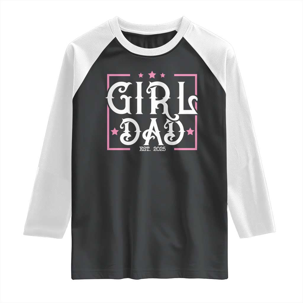 Girl Dad Est. 2025 Raglan Shirt Pink Dad First Fathers Day