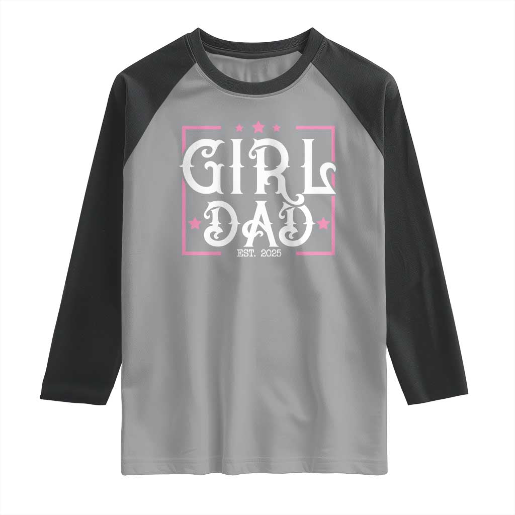 Girl Dad Est. 2025 Raglan Shirt Pink Dad First Fathers Day