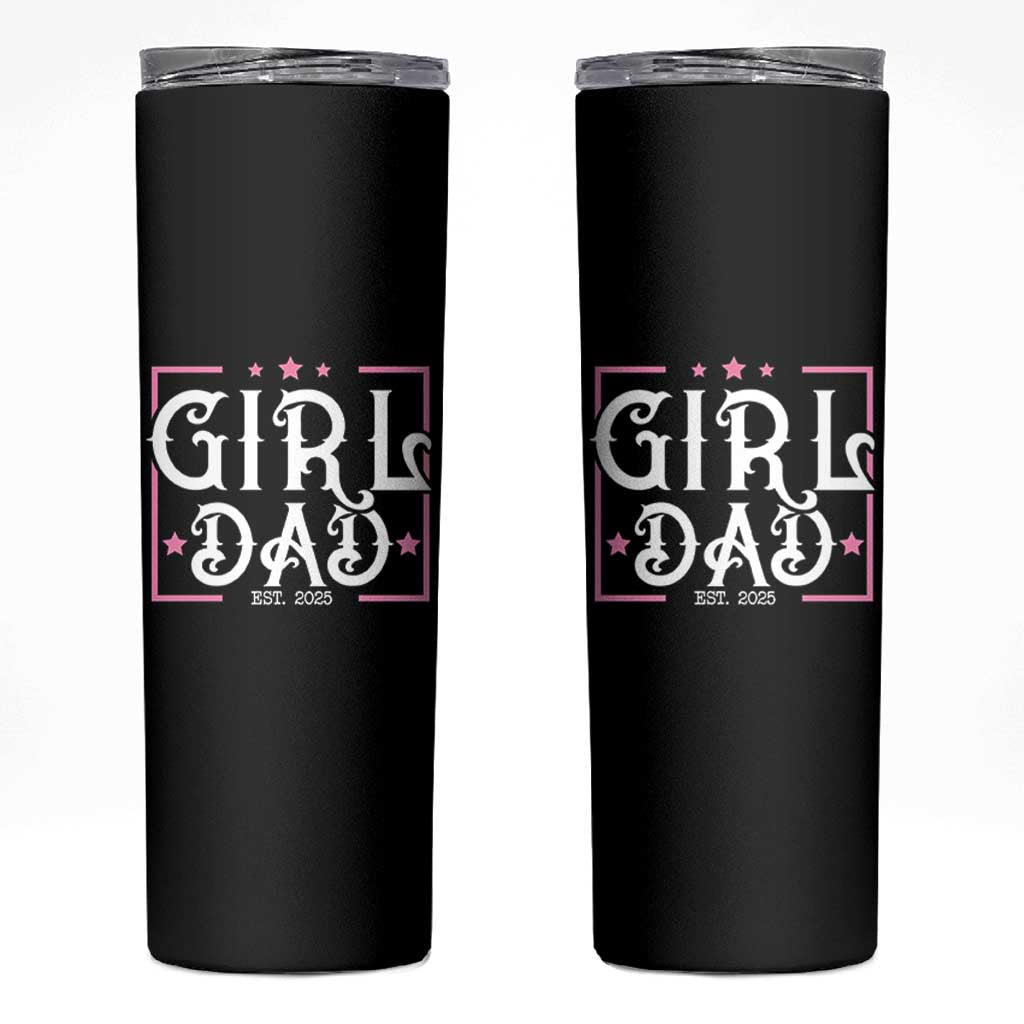 Girl Dad Est. 2025 Skinny Tumbler Pink Dad First Fathers Day