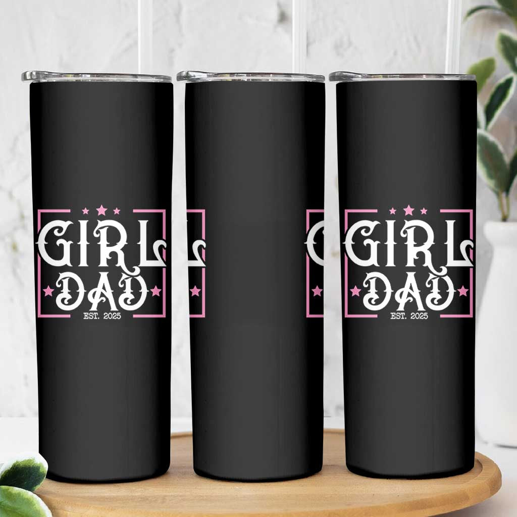 Girl Dad Est. 2025 Skinny Tumbler Pink Dad First Fathers Day