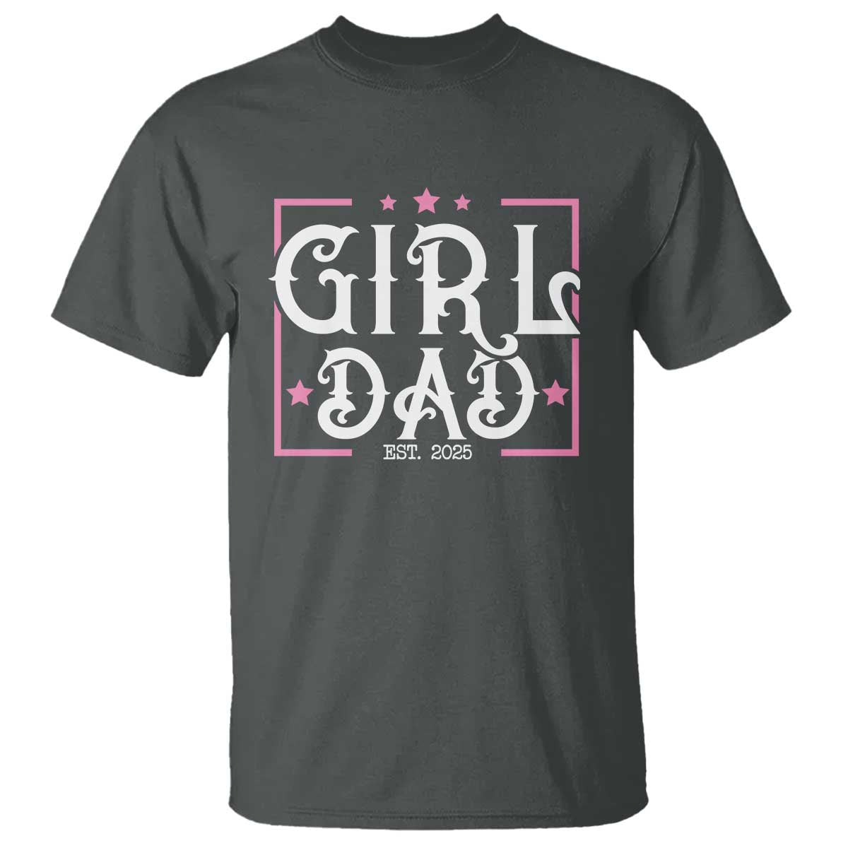 Girl Dad Est. 2025 T Shirt Pink Dad First Fathers Day