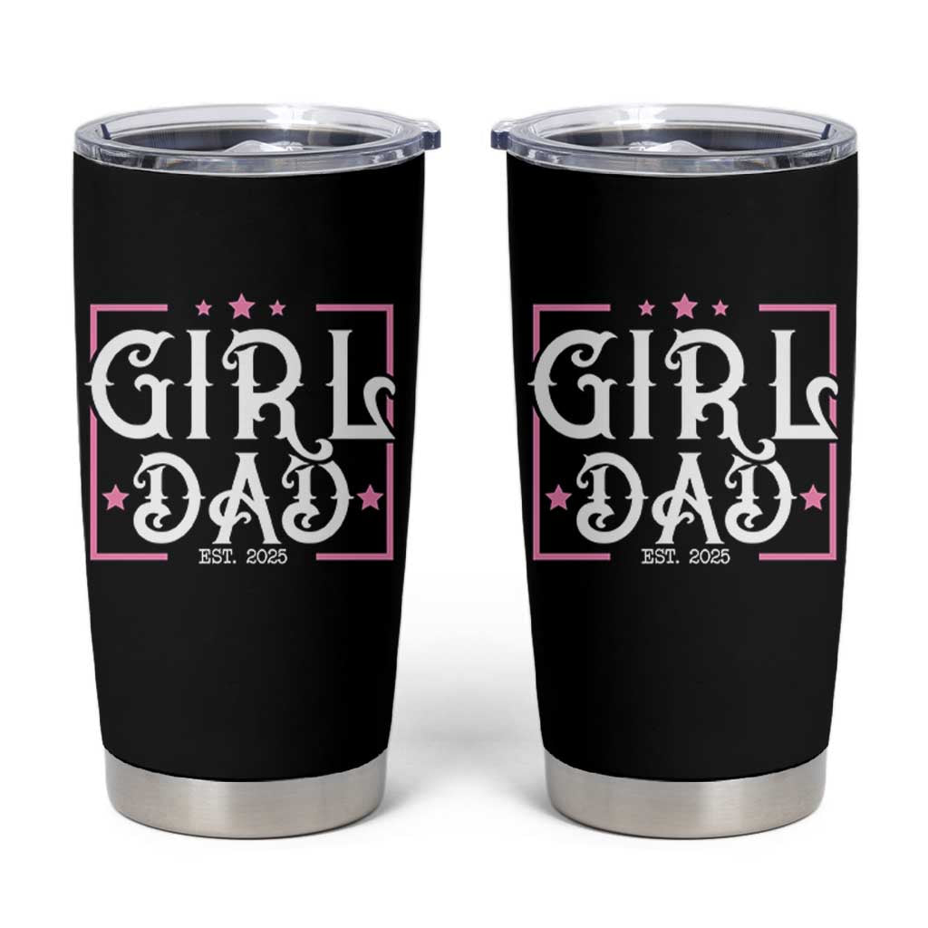 Girl Dad Est. 2025 Tumbler Cup Pink Dad First Fathers Day