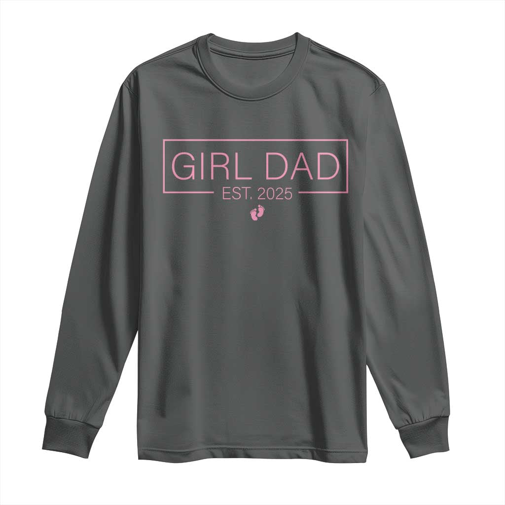 Girl Dad Est. 2025 Long Sleeve Shirt Expect Baby 2025 Fathers Day