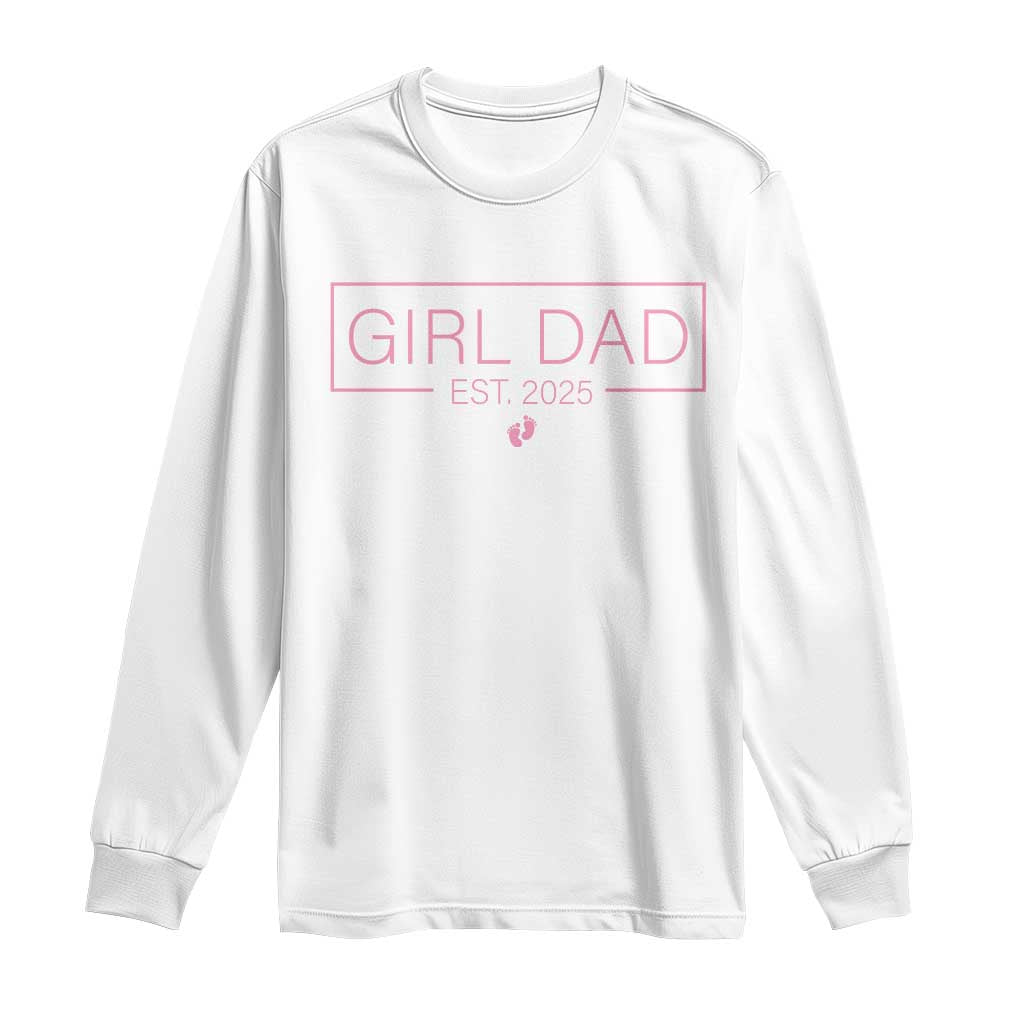 Girl Dad Est. 2025 Long Sleeve Shirt Expect Baby 2025 Fathers Day