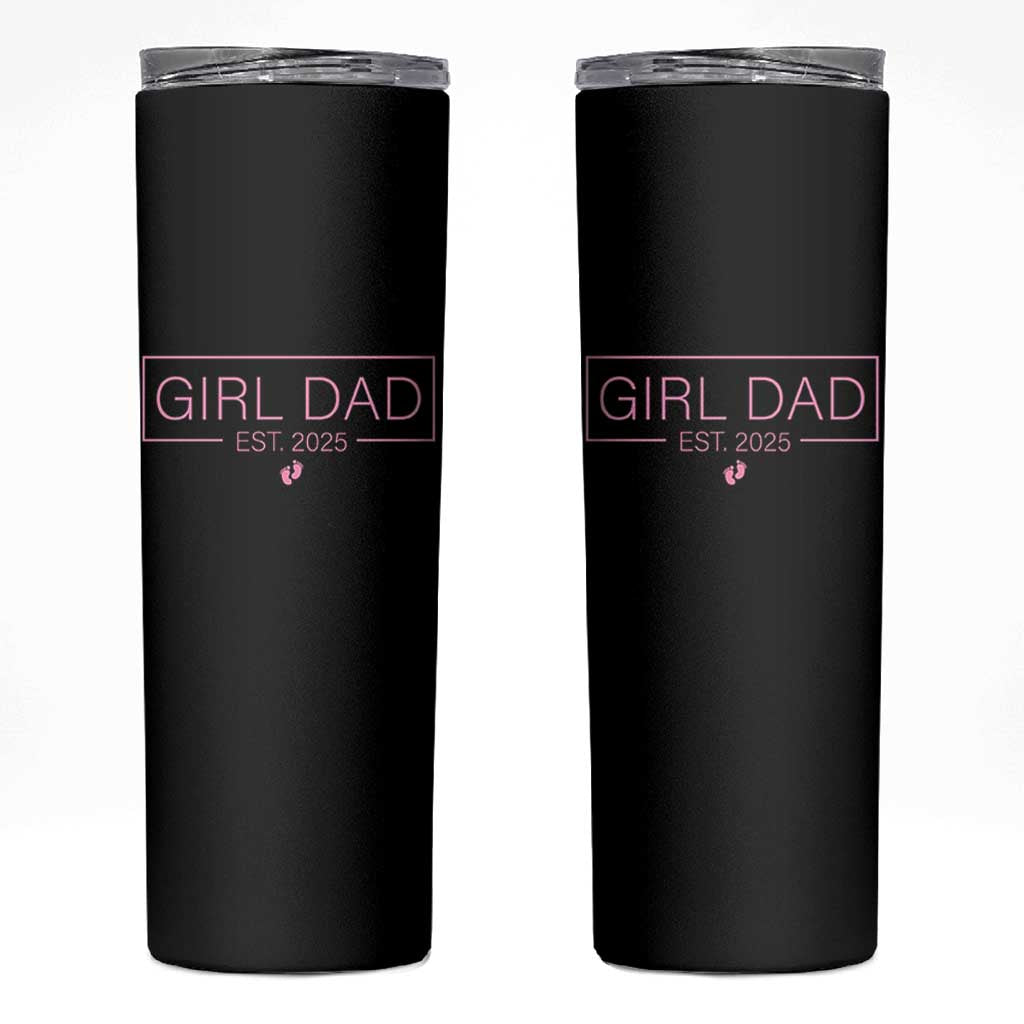 Girl Dad Est. 2025 Skinny Tumbler Expect Baby 2025 Fathers Day