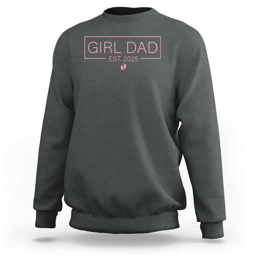 Girl Dad Est. 2025 Sweatshirt Expect Baby 2025 Fathers Day