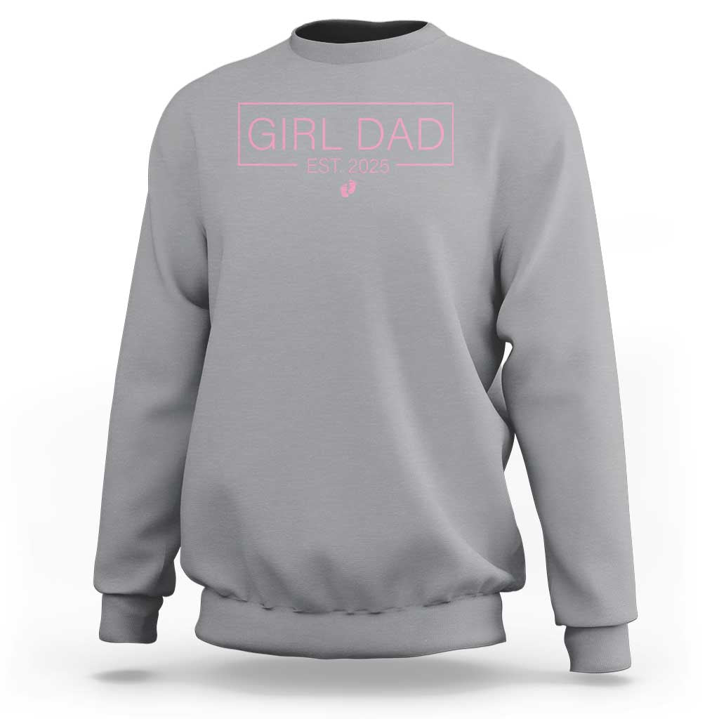 Girl Dad Est. 2025 Sweatshirt Expect Baby 2025 Fathers Day