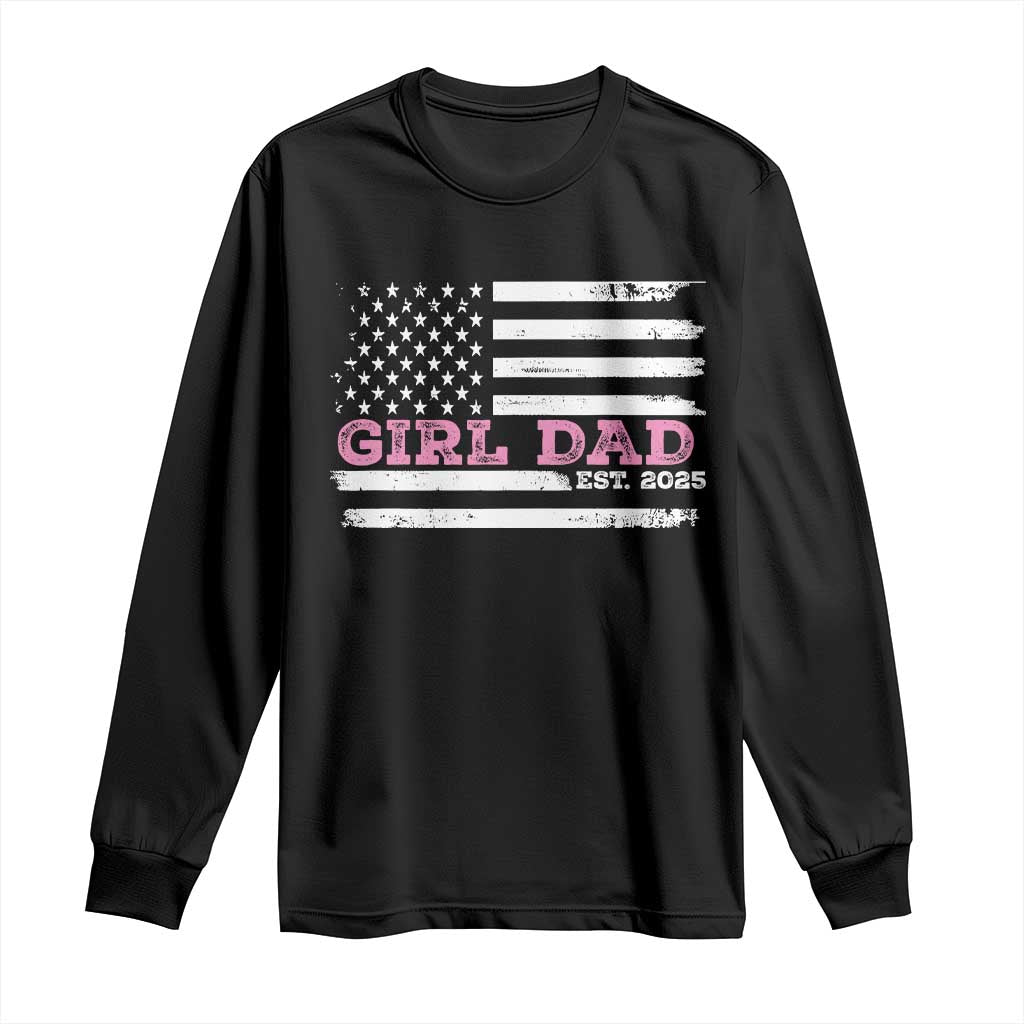 Dad Of Girl Est. 2025 Long Sleeve Shirt Father Girl To Be 2025 Daddy Fathers Day USA Flag