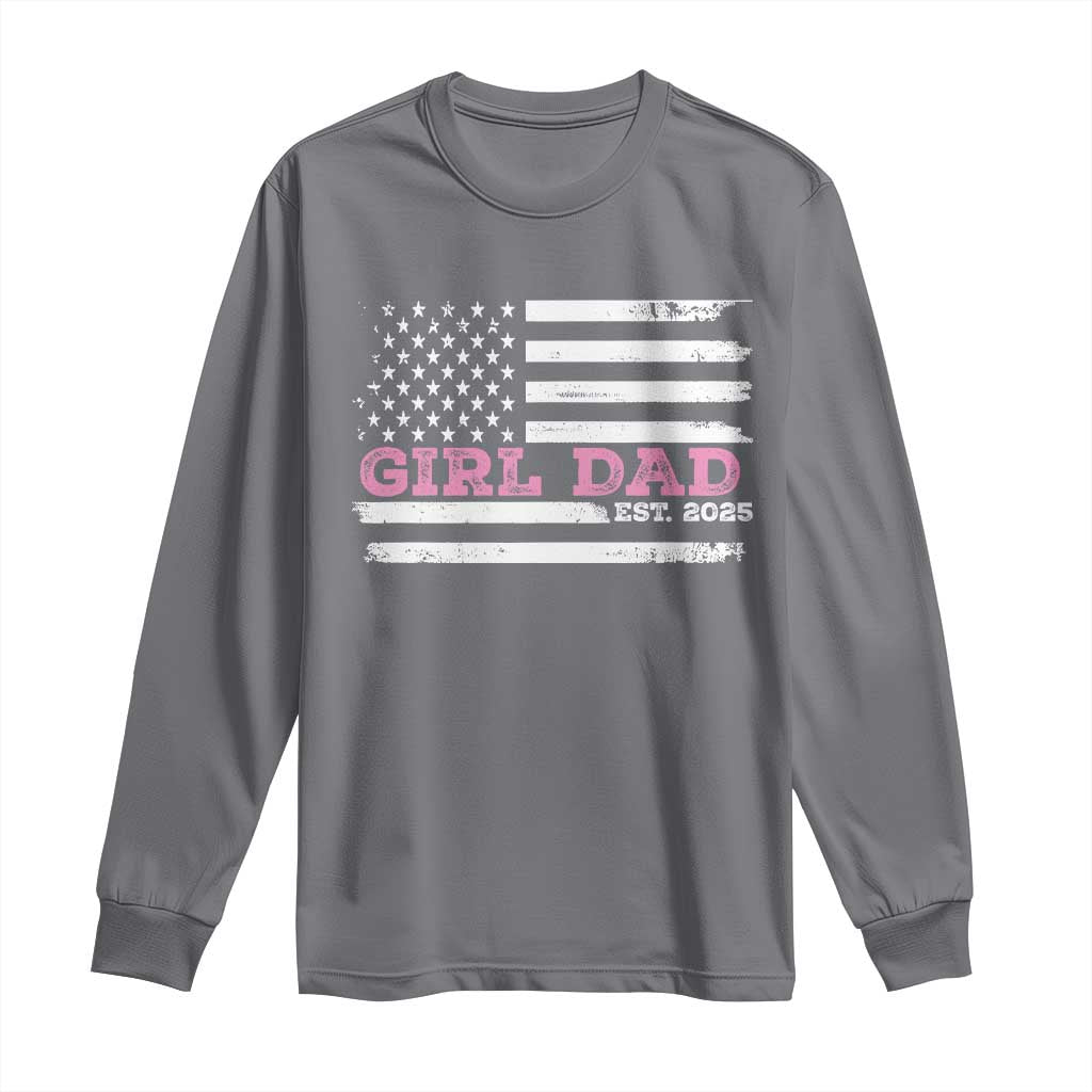 Dad Of Girl Est. 2025 Long Sleeve Shirt Father Girl To Be 2025 Daddy Fathers Day USA Flag