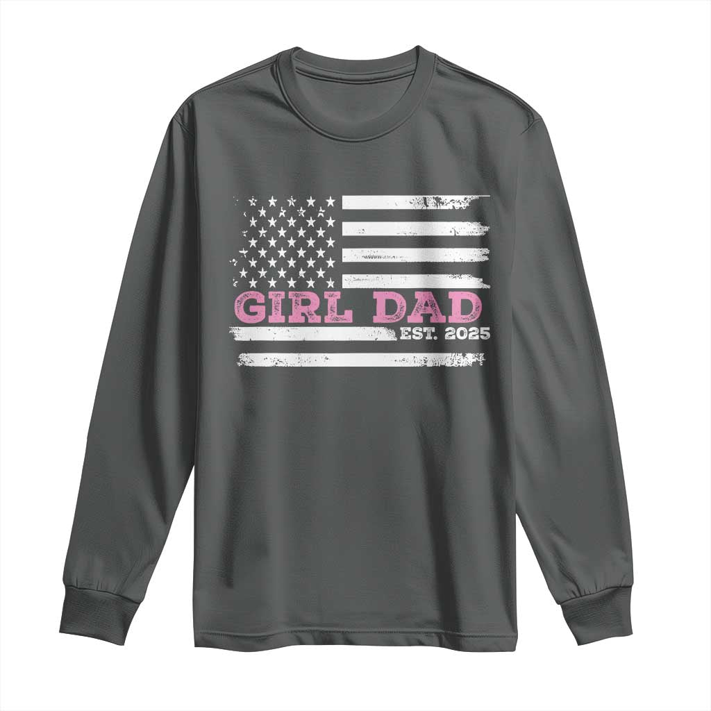 Dad Of Girl Est. 2025 Long Sleeve Shirt Father Girl To Be 2025 Daddy Fathers Day USA Flag