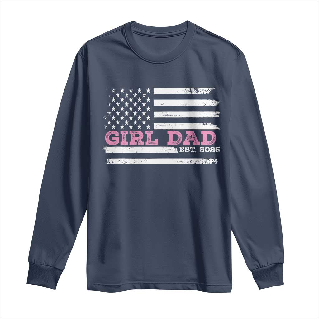 Dad Of Girl Est. 2025 Long Sleeve Shirt Father Girl To Be 2025 Daddy Fathers Day USA Flag