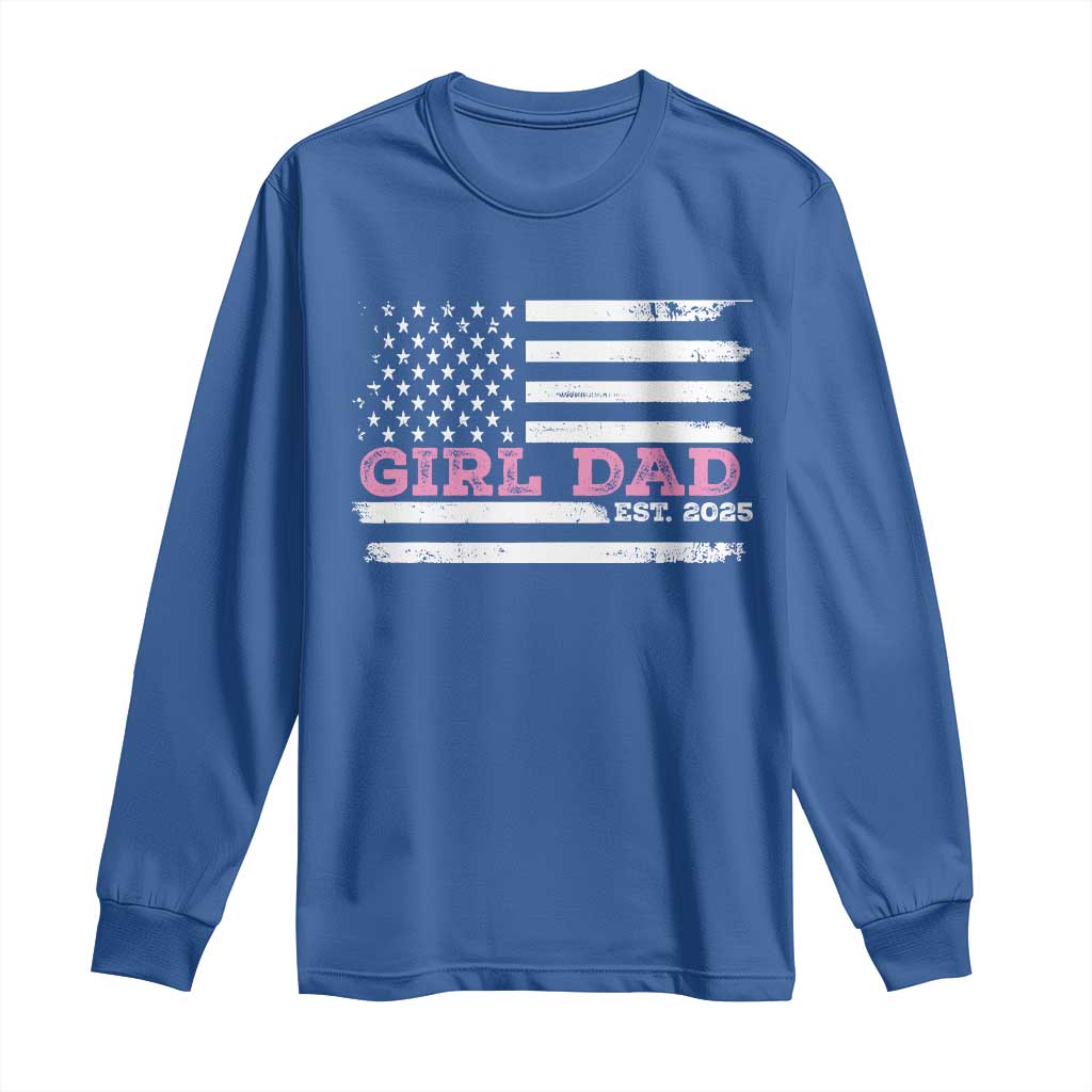 Dad Of Girl Est. 2025 Long Sleeve Shirt Father Girl To Be 2025 Daddy Fathers Day USA Flag