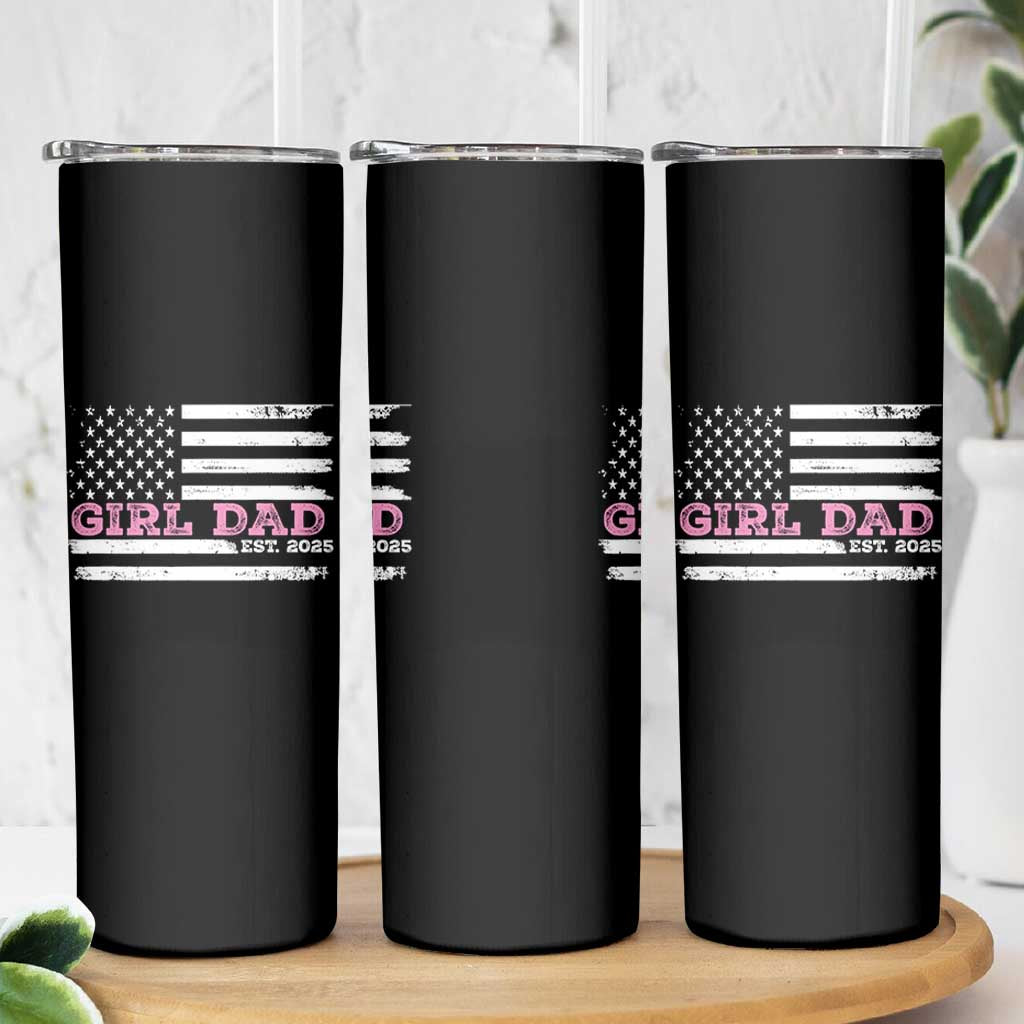 Dad Of Girl Est. 2025 Skinny Tumbler Father Girl To Be 2025 Daddy Fathers Day USA Flag