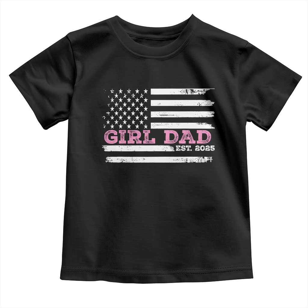 Dad Of Girl Est. 2025 Toddler T Shirt Father Girl To Be 2025 Daddy Fathers Day USA Flag