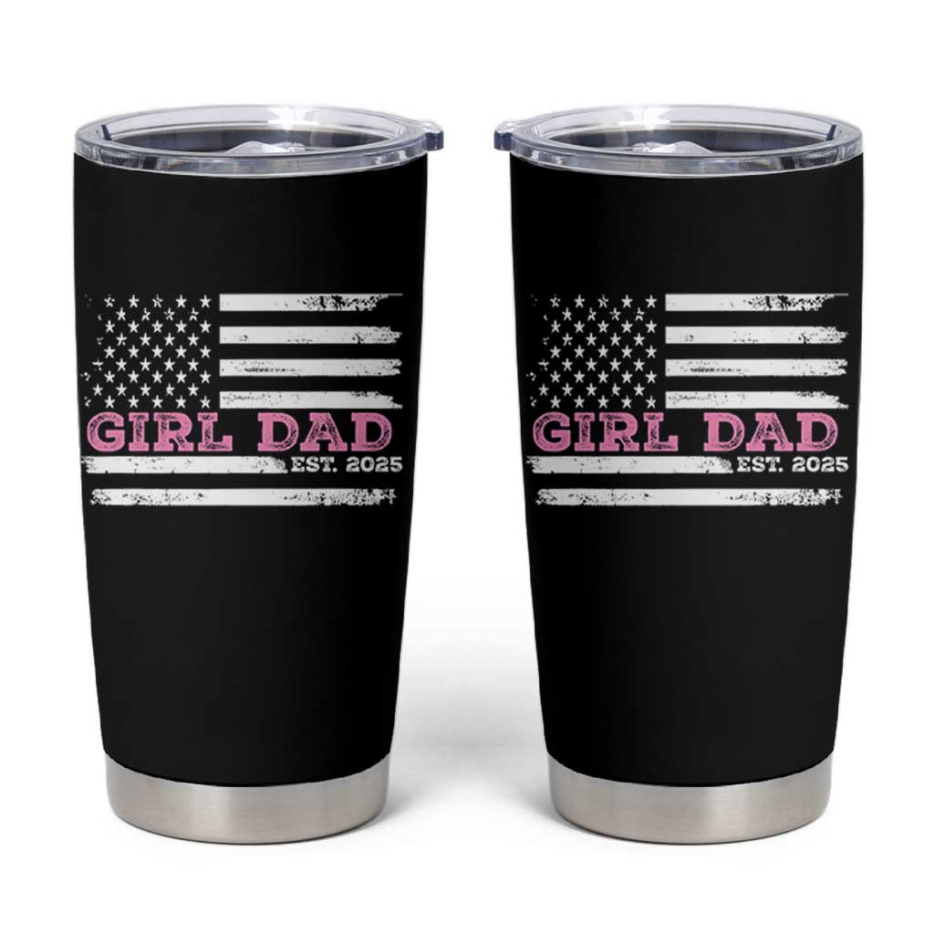 Dad Of Girl Est. 2025 Tumbler Cup Father Girl To Be 2025 Daddy Fathers Day USA Flag