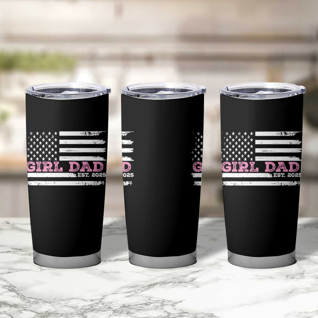 Dad Of Girl Est. 2025 Tumbler Cup Father Girl To Be 2025 Daddy Fathers Day USA Flag