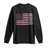 Dad Of Girl Est. 2025 Long Sleeve Shirt Father Girl To Be 2025 Daddy Camouflage Camo Flag