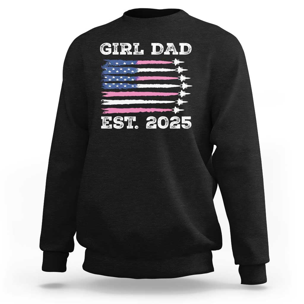 Girl Dad Est. 2025 Sweatshirt American USA Flag Pink Dad Fathers Day