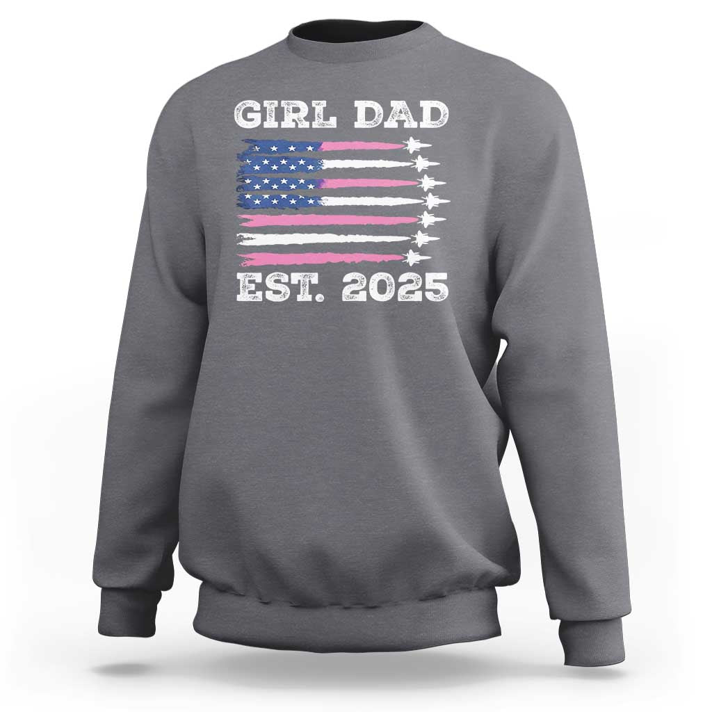 Girl Dad Est. 2025 Sweatshirt American USA Flag Pink Dad Fathers Day