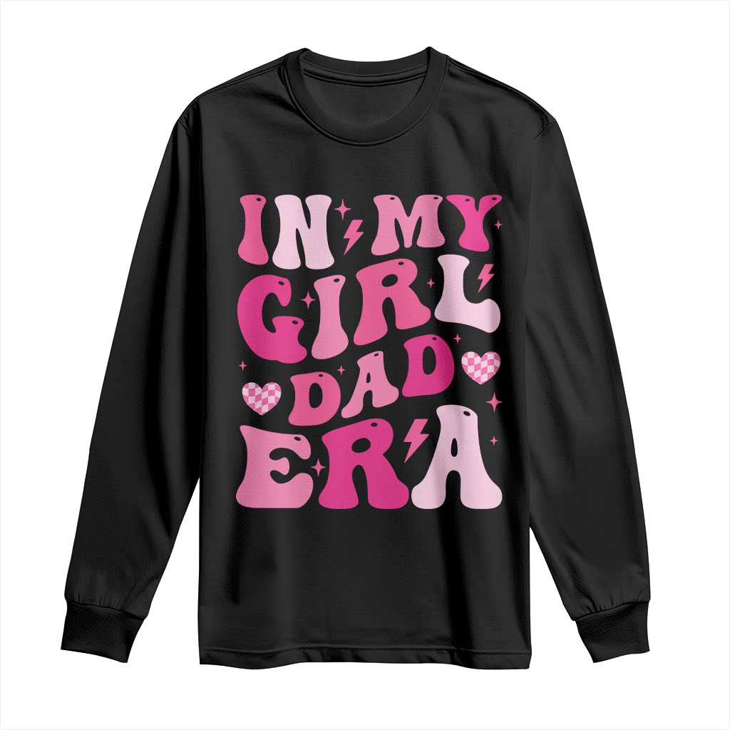 In My Dad Girl Era Long Sleeve Shirt Funny Fathers Day Gift 2025