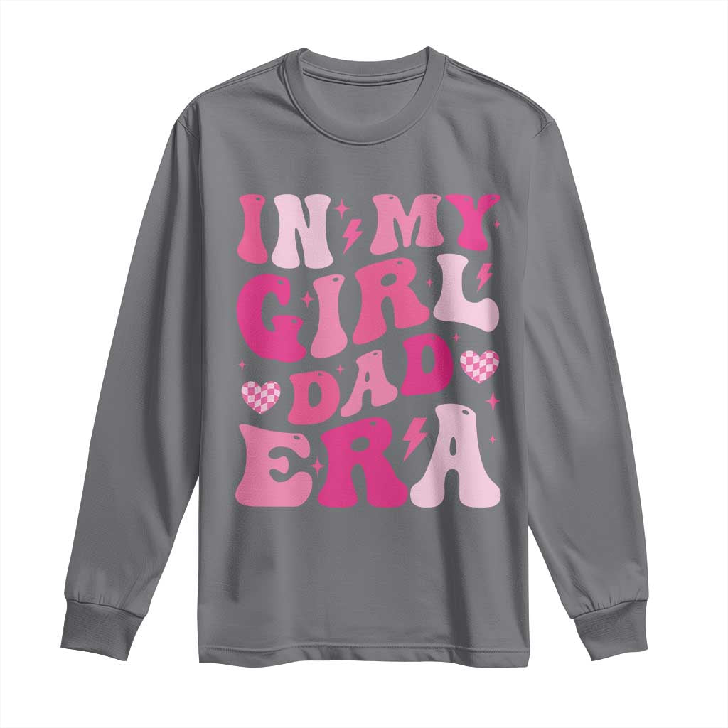 In My Dad Girl Era Long Sleeve Shirt Funny Fathers Day Gift 2025