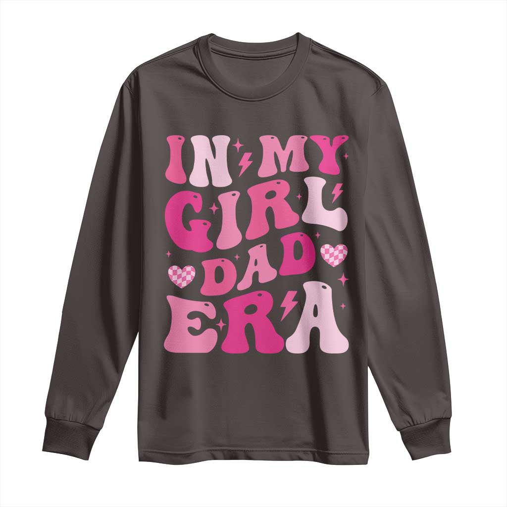 In My Dad Girl Era Long Sleeve Shirt Funny Fathers Day Gift 2025