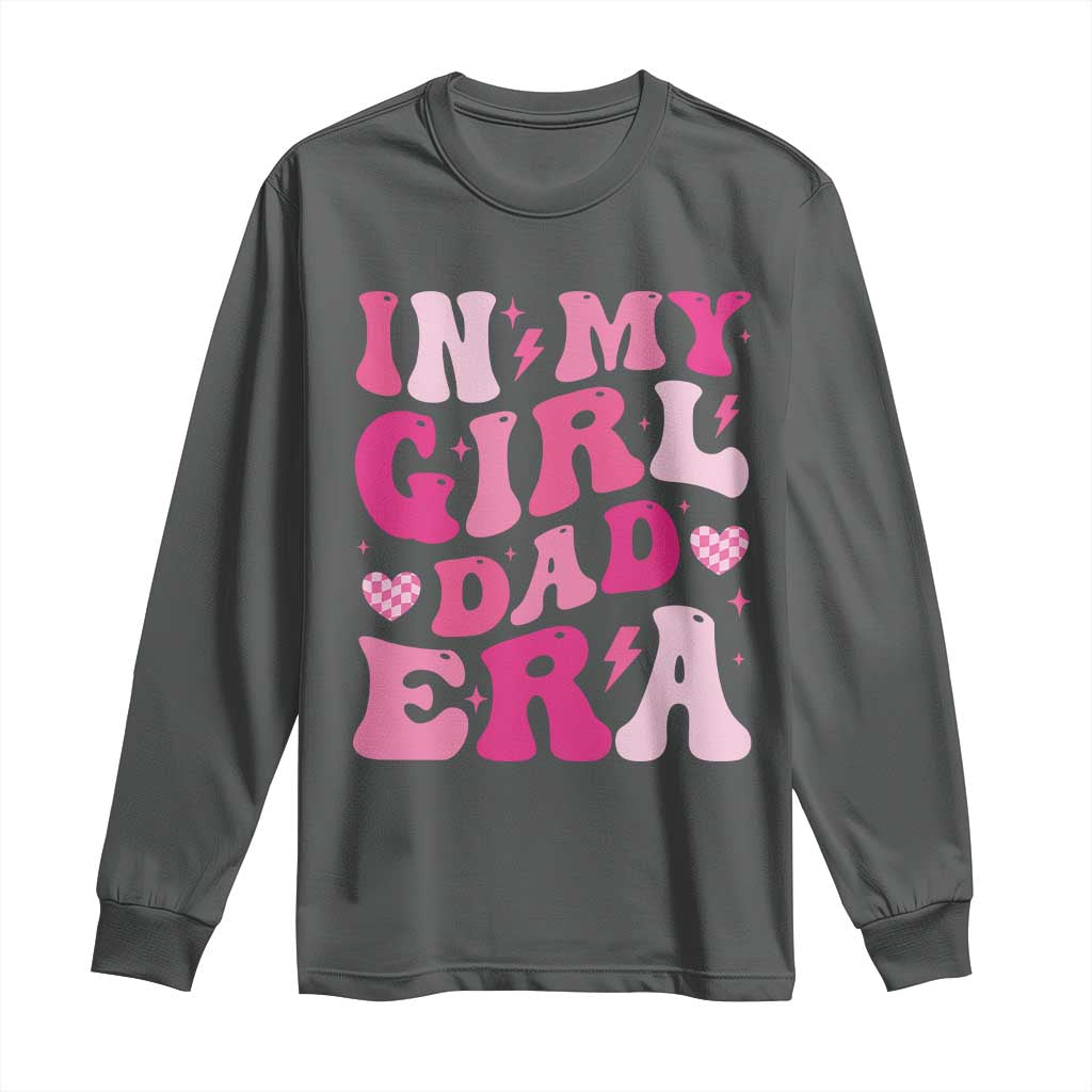 In My Dad Girl Era Long Sleeve Shirt Funny Fathers Day Gift 2025