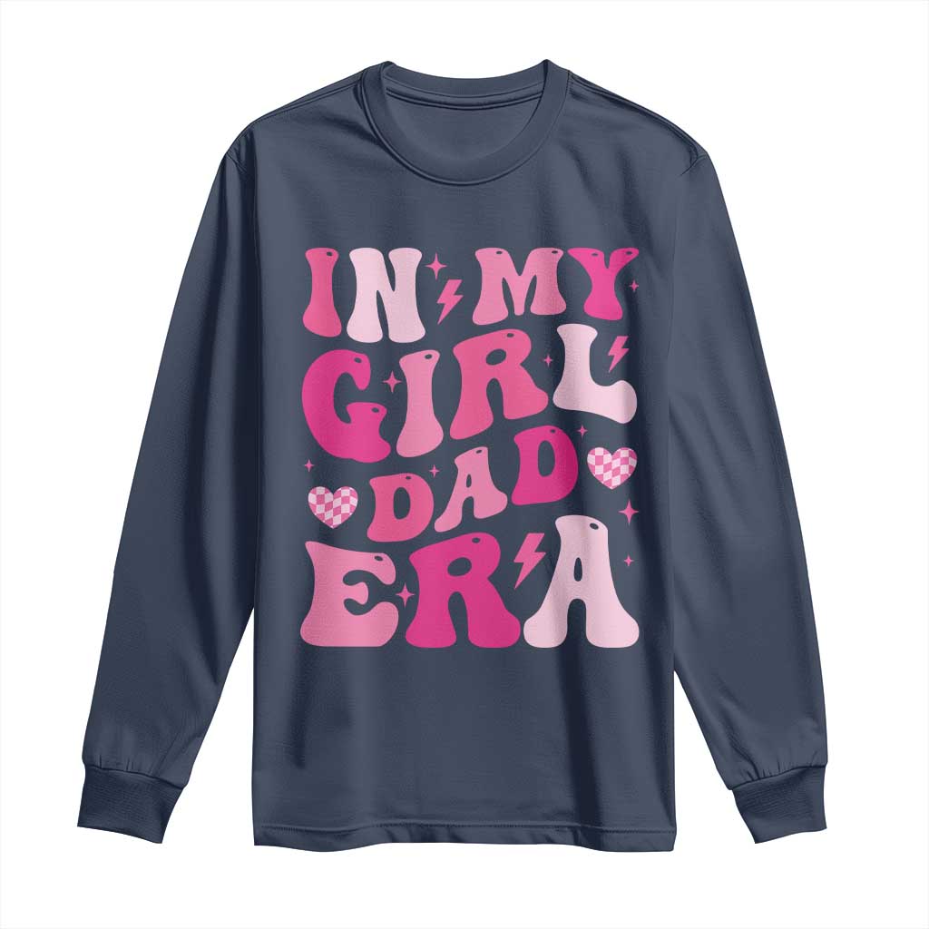 In My Dad Girl Era Long Sleeve Shirt Funny Fathers Day Gift 2025