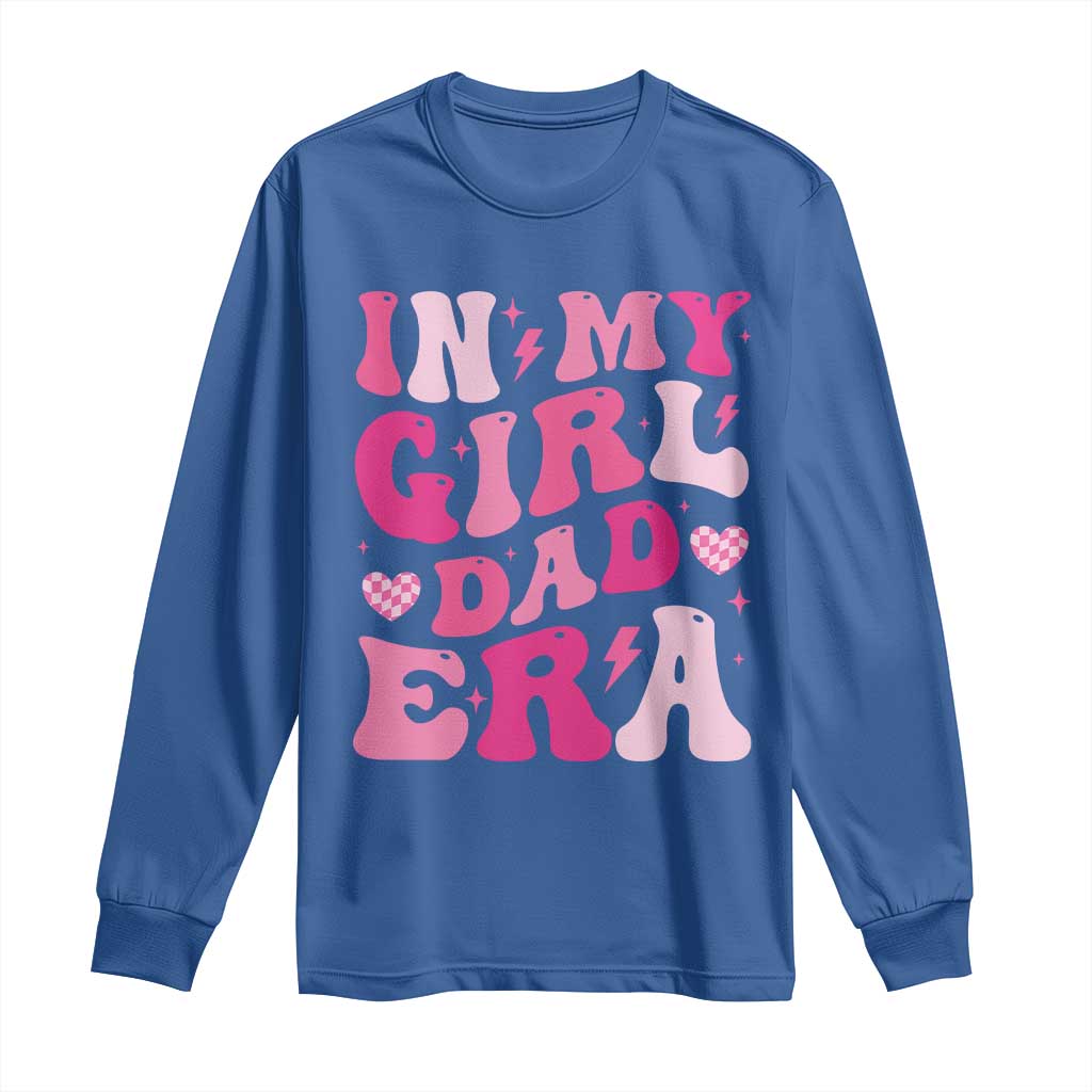 In My Dad Girl Era Long Sleeve Shirt Funny Fathers Day Gift 2025